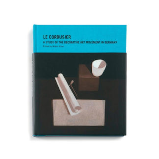 Le Corbusier - A Study of the Decorative Art Movem Le Corbusier - A Study of the Decorative Art Movement'